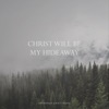 Christ Will Be My Hideaway - Single
