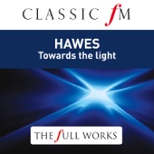 Hawes: Towards the Light (Classic FM: Full Works) artwork