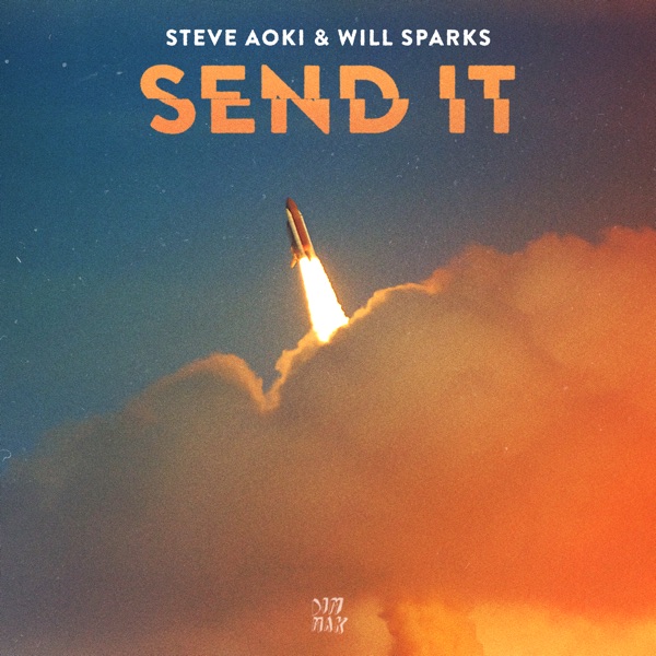 Send It - Single - Steve Aoki & Will Sparks