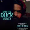 Who The Duck Is She (From "Director") - Single album lyrics, reviews, download