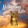 50 Meditation Music for Kids - The Best Zen Tracks for Toddlers, Yoga Fun, Introduction to Mindfulness Meditation, Concentration and Contemplation (Soothing and Beautiful Natural Sounds) album lyrics, reviews, download