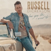 Russell Dickerson - Love You Like I Used To