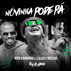 Novinha Pode Pá (feat. Lucas e Orelha) Song Lyrics
