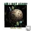 Am I Not Alien? - Single