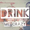 Drink and Drive Me Crazy - Single album lyrics, reviews, download