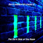 Dark Ambient Orchestra - The Dark Side of the Room, Pt. 4