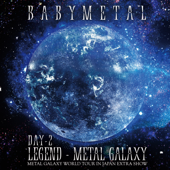 LEGEND - METAL GALAXY [DAY-2] - BABYMETAL