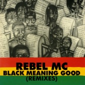 Rebel MC - Black Meaning Good