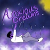 Anxious Dreams