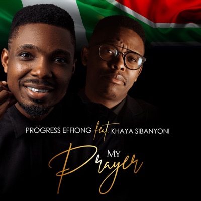 My Prayer (feat. Khaya Sibanyoni) - Progress Effiong | Shazam