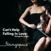 Can't Help Falling In Love: Strings for Lovers album lyrics, reviews, download