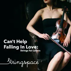 Can't Help Falling In Love: Strings for Lovers by Stringspace album reviews, ratings, credits