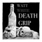 Death Grip - Watt White lyrics