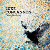 Luke Concannon - Doing Nothing