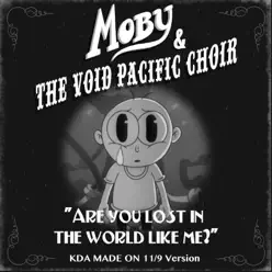 Are You Lost In the World Like Me? (KDA Made on 11/9 Version) - Single - Moby