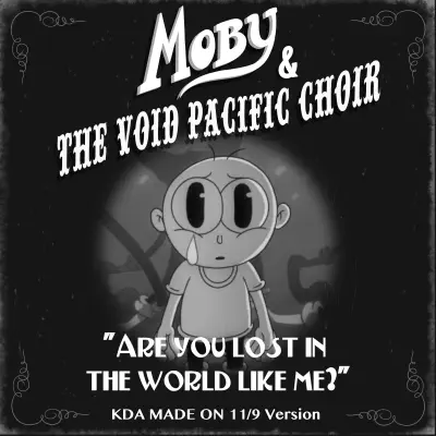 Are You Lost In the World Like Me? (KDA Made on 11/9 Version) - Single - Moby