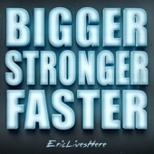 Bigger Stronger Faster artwork