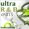 Ultra R&B Chill album lyrics, reviews, download