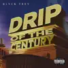 Drip of the Century - Single album lyrics, reviews, download