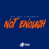 Not Enough (feat. Bighead) - Single album lyrics, reviews, download