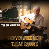She Even Woke Me Up to Say Goodbye - The Del McCoury Band