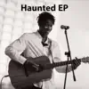 Haunted - EP album lyrics, reviews, download