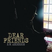 R.W. Anderson - Dear Friends and Gentle Hearts