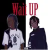 Wait Up (feat. C4) - Single album lyrics, reviews, download