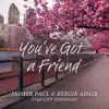 You've Got a Friend - Single album lyrics, reviews, download