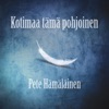 Pete Hämäläinen - Kotimaa tämä pohjoinen