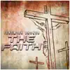 The Faith (feat. Kidd Got It, Neil T, Big 'Keem, C-Rog, Sacrifice, Kyng Testify & Andrew McCarter) - Single album lyrics, reviews, download