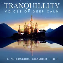 Tranquillity - Voices of Deep Calm by St. Petersburg Chamber Choir album reviews, ratings, credits
