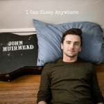John Muirhead - I Can Sleep Anywhere