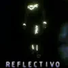 Reflectivo - Single album lyrics, reviews, download