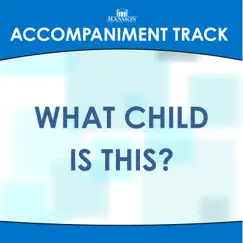 What Child is This? (Accompaniment Track) - Single by Franklin Christian Singers album reviews, ratings, credits