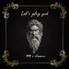 Let's Play God (feat. 999) - Single album lyrics, reviews, download