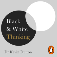 Dr Kevin Dutton - Black and White Thinking artwork