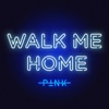 Walk Me Home - Single, 2019