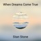 When Dreams Come True - Stan Stone lyrics