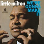 Little Milton - Ain't no big Deal On You