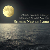 Buenas Noches Luna: Canciones de Cuna New Age & Musica Nueva para Dormir - Musica para Dormir Dream House