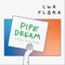 Pipe Dream (Victor Rice Dub) [feat. Victor Rice] - Lua Flora lyrics