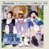 Change For Me - Single album lyrics, reviews, download