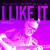 Thom Rotella - I Llke It