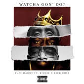 Watcha Gon' Do? (feat. Biggie & Rick Ross) artwork