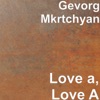 Gevorg Mkrtchyan - Love a, Love A