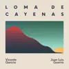 Loma de Cayenas - Single album lyrics, reviews, download