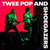 Twee Pop and Shoegazers