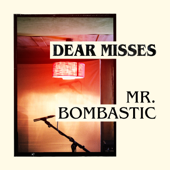Mr. Bombastic - Dear Misses