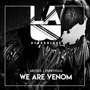 Moses & EMR3YGUL We Are Venom